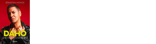 Sébastien Monod - Daho, une vie en chansons Sébastien Monod - Daho, une vie en chansons